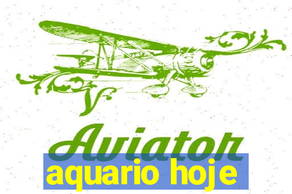 aquario hoje